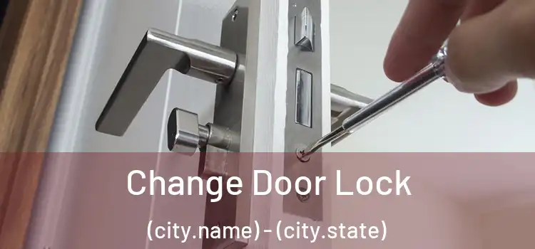  Change Door Lock (city.name) - (city.state)